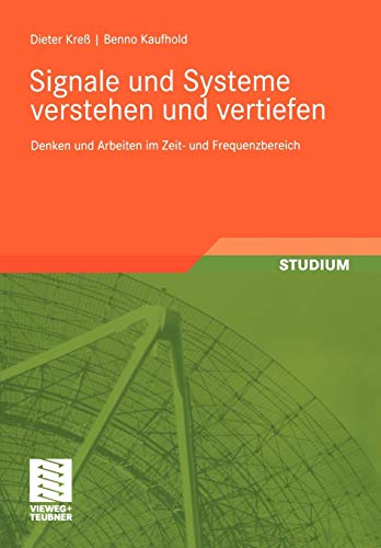 Signale und Systeme Verstehen und Vertiefen: Denken und Arbeiten im Zeit- und Frequenzbereich (German Edition) von Vieweg+Teubner Verlag